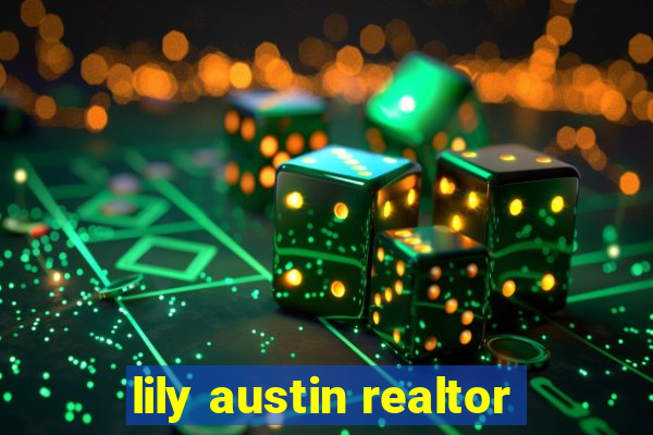 lily austin realtor